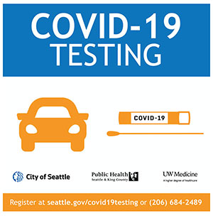For information about COVID test registration in Seattle, click here. Please register in advance.