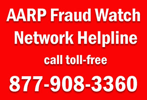 AARP Fraud Watch Helpline: 877-908-3360