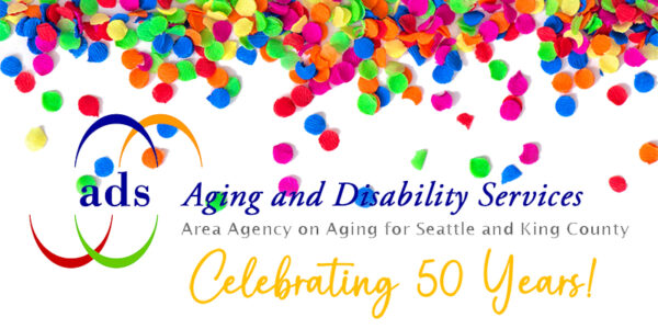 A decorative image with confetti on top and text that reads "Aging and Disability Services Area Agency on Aging for Seattle and King County Celebrating 50 Years."